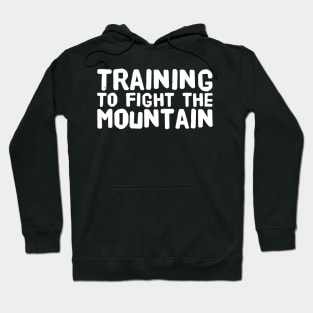 Training to fight the mountain Hoodie